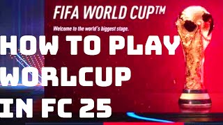 How To Play World Cup In FC 25 [upl. by Eloc]