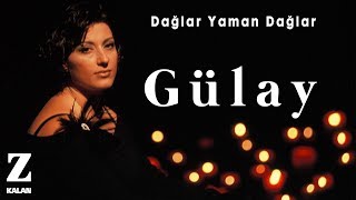 Gülay  Dağlar Yaman Dağlar  Damlalardan Seçmeler © 2019 Z Müzik [upl. by Ruder13]