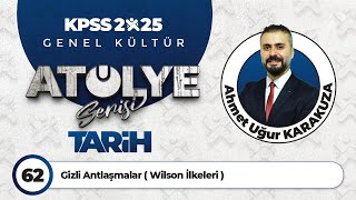 62  Gizli Antlaşmalar  Wilson İlkeleri   Ahmet Uğur KARAKUZA [upl. by Alva47]