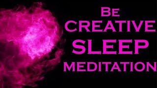 CREATIVE  Sleep Meditation The Secret to Becoming a Creative Genius [upl. by Auqinu]