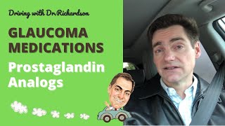 Driving with Dr Richardson  Glaucoma Medication Classes  Prostaglandin Analogs [upl. by Byrom]