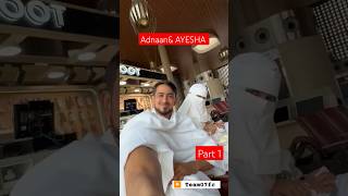 Addyamp Ayesha umrah Trip umrah Mini Vlog Part 1 adnaanshaikh addylovers adnaan hasnainkhan [upl. by Sibel]