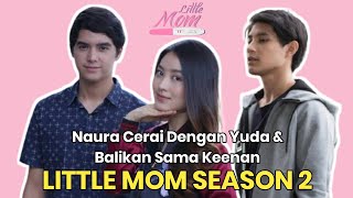 Little Mom Season 2 Keenan amp Naura Balikan [upl. by Yecrad133]