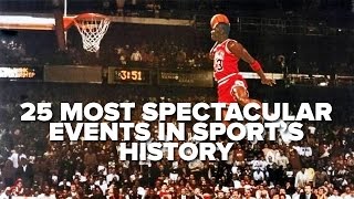 25 Most Spectacular Events In Sports History [upl. by Cinemod]