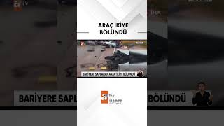 Bariyerlere saplanan araç ikiye bölündü  atvhaber shorts [upl. by Oxley658]