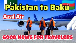 Pakistan to Baku by Azal Air Start Flights Cheap Tickets [upl. by Pacorro]