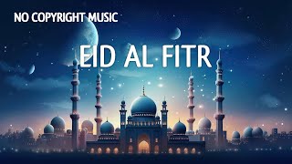 Eid Al Fitr No Copyright Music [upl. by Dewar419]