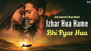 Izhar Hua Hame Bhi Pyar Hua Official Video Khushi Khushi Pehna Tera Diya Gehna Song l  New Viral [upl. by Melitta488]