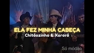 Chitãozinho amp Xororó  Ela fez minha cabeça [upl. by Rodablas]