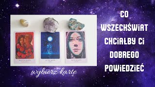 Co Wszechświat chciałby Ci dobrego powiedzieć 🥰 WYBIERZ KARTĘ [upl. by Almallah]