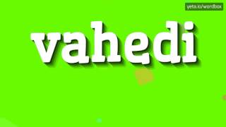 VAHEDI  HOW TO PRONOUNCE IT [upl. by Anselmo]