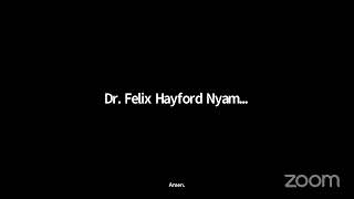 Dr Felix Hayford Nyamedors Zoom Meeting [upl. by Oivalf]