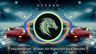 ItaloBrothers  Winter Air Nightcore Bass Boosted [upl. by Notelrac]