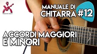 Lezione 12  Accordi Maggiori e minori  Nuovo Manuale di Chitarra [upl. by Lucier]