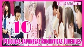 10 PELÍCULAS JAPONESAS ROMÁNTICAS JUVENILES  CUARTA PARTE ❤🥰 [upl. by Nailimixam]