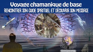 Voyage chamanique de base Rencontre et message de son guide spirituel [upl. by Elagiba72]