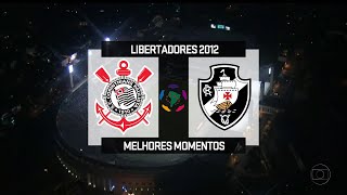 Corinthians 1 x 0 Vasco  Melhores Momentos  Libertadores 2012  1080p⁶⁰ [upl. by Novla512]