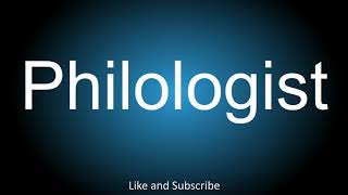 How to correctly pronounce  Philologist [upl. by Maunsell353]