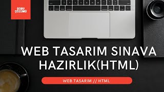 Web Tasarım Sınava HazırlıkHTML  Html Soru Çözümü [upl. by Arata]