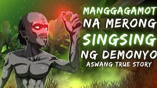 MANGGAGAMOT NA MERONG SINGSING NG DEMONYO Aswang True Story [upl. by Hcahsem]