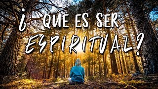 QUÉ es SER ESPIRITUAL [upl. by Enyawad352]