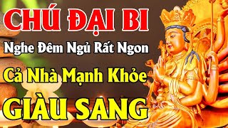 Nghe Kinh Chú Đại Bi 108 Biến Quan Âm Gia Hộ Cả Nhà Mạnh Khỏe Thần Tài Gõ Cửa TIỀN BẠC VÙ VÙ ĐẾN [upl. by Ellary]