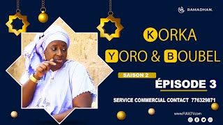 KORKA YORO et BOUBEL Ã‰PISODE 3  saison 2 [upl. by Bancroft]