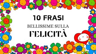 Dieci bellissime frasi sulla felicità [upl. by Moon]