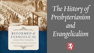 The History of Presbyterianism and Evangelicalism [upl. by Ydok]