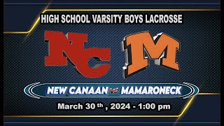 NC vs Mamaroneck Varsity Boys Lacrosse  March 30th 2024  100PM [upl. by Euqirne]