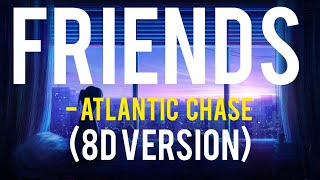 Friends  Atlantic Chase 8d version [upl. by Umberto384]