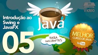 Curso de Java 05  Introdução ao Swing e JavaFX [upl. by Aoniak]