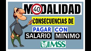 La MODALIDAD 40 IMSS y efectos de invertir en EXCESO con salario mínimo [upl. by Fin871]