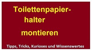 Toilettenpapierhalter installieren anbringen montieren Anleitung Papierhalter Montage [upl. by Paxon]