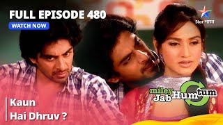 Full Episode 480  Kaun Hai Dhruv  Miley Jab Hum Tum  starbharat [upl. by Innavoj]