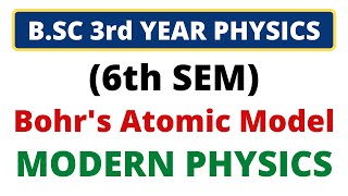 🔥Bohrs Atomic Model  Modern Physics  BSC 3rd Year Physics 6th Sem [upl. by Morlee]