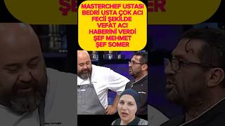 Sondakika VEFAT Masterchef Ünlü Şef Bedri Usta Çok Acı Vefat Haber Mehmet Yalçınkaya Somer Sivrioğlu [upl. by Meave]