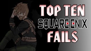 Top Ten Square Enix FAILS [upl. by Crifasi]