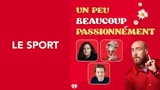 18 Un peu beaucoup passionnément  Le Sport [upl. by Jsandye]