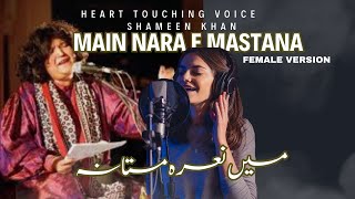 Main Nara E Mastana  Soulful  Reverb By Shameen Khan Credit to Abida Parveen [upl. by Amaso]