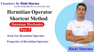 Quantum Mechanics 5  Shortcut For Hermitian Operator Properties of Hermitian Operator [upl. by Haggar]