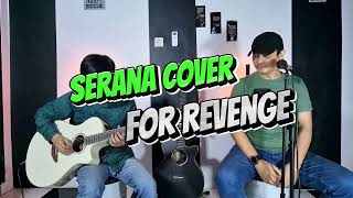 serana cover  for revenge incipendent music [upl. by Aihseit]