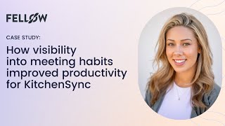 How visibility into meeting habits improved productivity for KitchenSync [upl. by Hume]