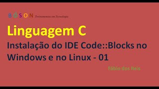 01  Programação em Linguagem C  Instalação da IDE CodeBlocks no Windows e Linux [upl. by Suoivatco930]