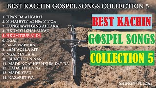 Best Kachin Gospel Songs Collection 5  Karai Shakawn Mahkawn Gumhpawn 5 [upl. by Airahs]