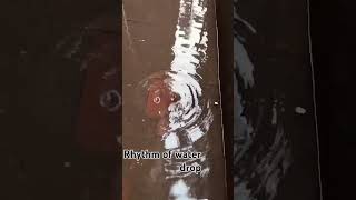 Rhythm of water drop httpswwwyoutubecomchannelUCdUZ9zKeBkP8oH7ioqpKCeg [upl. by Sherrard]