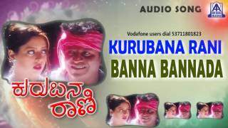 Kurubana Rani  quotBanna Bannadaquot Audio Song I Shivarajkumar Nagma I Akash Audio [upl. by Adal]