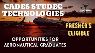 CADES STUDEC TECHNOLOGIESLATEST JOB OPPORTUNITIES AERONAUTICAL JOBSAERO HUB [upl. by Rolecnahc]