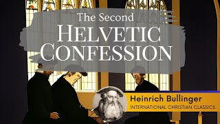 The Second Helvetic Confession By Reformer Heinrich Bullinger Christian Audiobook [upl. by Keeler]