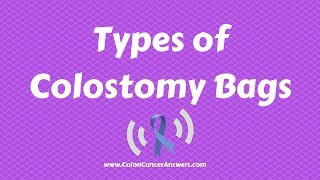 What Types of Colostomy Bags are Used after Colon Cancer Surgery [upl. by Khudari]